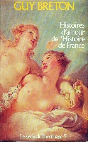 [Histoires d'amour de l'Histoire de France 05] • Le Siècle Du Libertinage